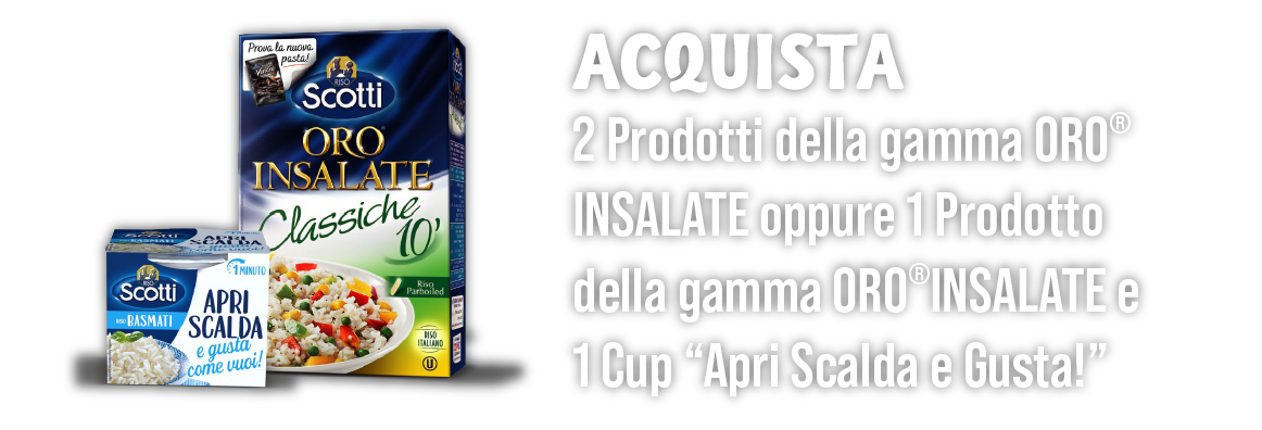 Acquista 2 prodotti della gamma ORO INSALATE oppure un prodotto della gamma ORO INSALATE e ! Cup Apri scalda e Gusta!